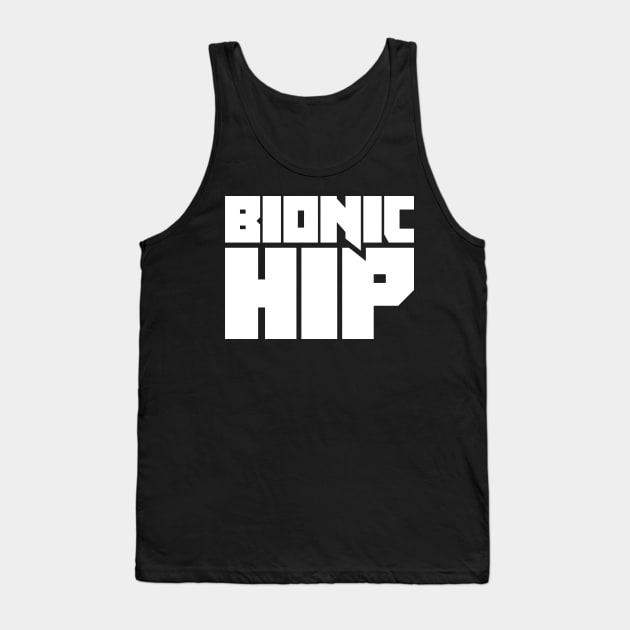Bionic Hip | Joint Replacement Hip Surgery Tank Top by MeatMan